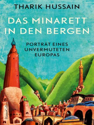 cover image of Das Minarett in den Bergen – Porträt eines unvermuteten Europas